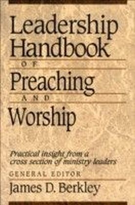 Leadership Handbook of Preaching and Worship