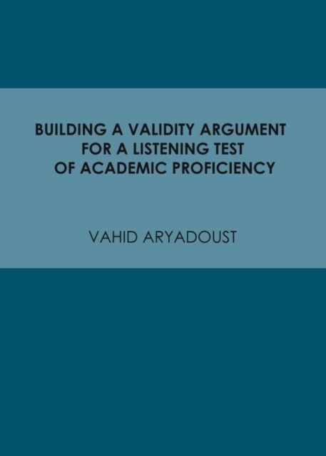 Building a Validity Argument for a Listening Test of Academic Proficiency main product photo