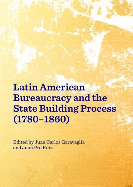 Latin American Bureaucracy and the State Building Process (1780-1860) main product photo