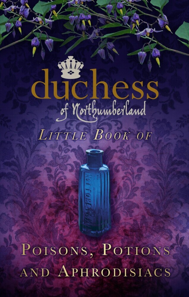 The Duchess of Northumberland's Little Book of Poisons, Potions and Aphrodisiacs main product photo