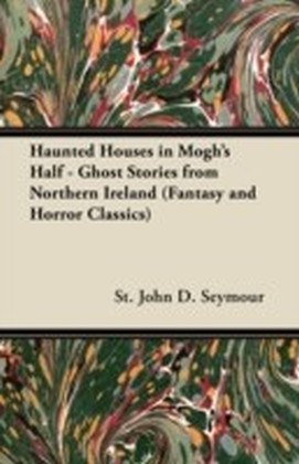 Haunted Houses in Mogh's Half - Ghost Stories from Northern Ireland (Fantasy and Horror Classics) main product photo