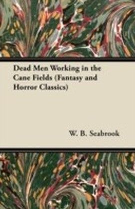 Dead Men Working in the Cane Fields (Fantasy and Horror Classics)