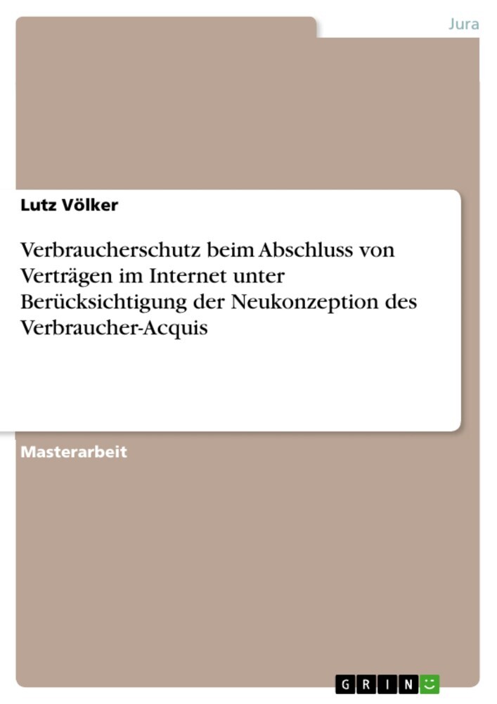 Verbraucherschutz beim Abschluss von Verträgen im Internet unter Berücksichtigung der Neukonzeption des Verbraucher-Acquis main product photo