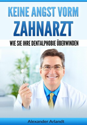 Keine Angst vorm Zahnarzt