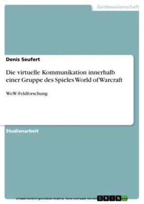 Die virtuelle Kommunikation innerhalb einer Gruppe des Spieles World of Warcraft
