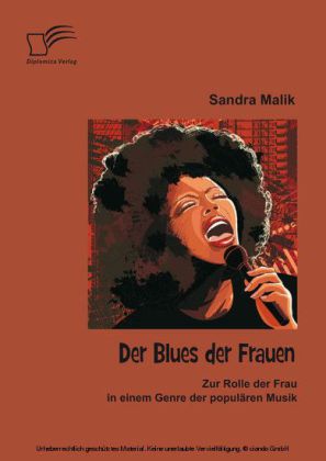 Der Blues der Frauen: Zur Rolle der Frau in einem Genre der populären Musik