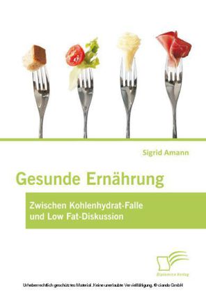 Gesunde Ernährung: Zwischen Kohlenhydrat-Falle und Low Fat-Diskussion