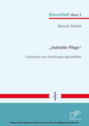 'Indirekte Pflege': Evaluation und Handlungsmöglichkeiten