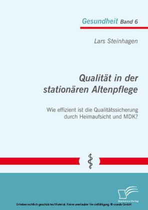 Qualität in der stationären Altenpflege: Wie effizient ist die Qualitätssicherung durch Heimaufsicht und MDK?
