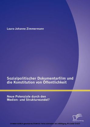 Sozialpolitischer Dokumentarfilm und die Konstitution von Öffentlichkeit: Neue Potenziale durch den Medien- und Strukturwandel?