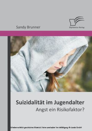 Suizidalität im Jugendalter: Angst ein Risikofaktor?