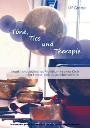 Töne, Tics und Therapie: Musiktherapeutisches Praktikum in einer Klinik für Kinder- und Jugendpsychiatrie