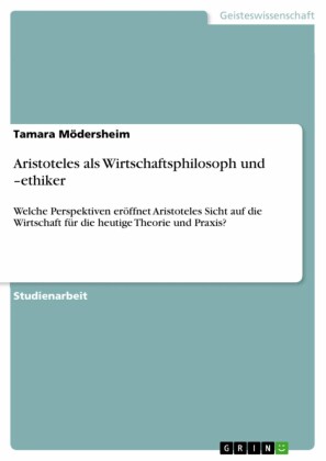 Aristoteles als Wirtschaftsphilosoph und -ethiker