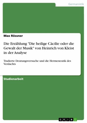 Die Erzählung 'Die heilige Cäcilie oder die Gewalt der Musik' von Heinrich von Kleist in der Analyse