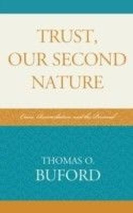 Trust, Our Second Nature