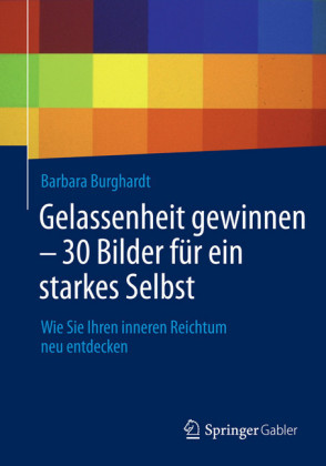 Gelassenheit gewinnen - 30 Bilder für ein starkes Selbst