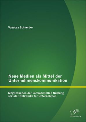 Neue Medien als Mittel der Unternehmenskommunikation: Möglich...