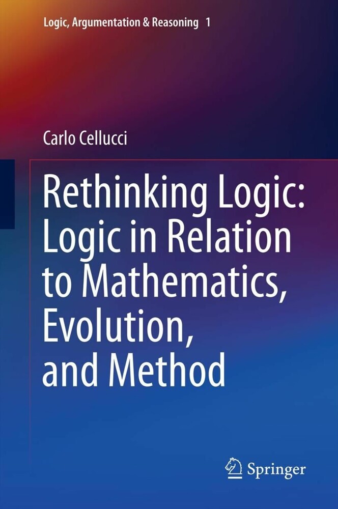 Rethinking Logic: Logic in Relation to Mathematics, Evolution, and Method main product photo
