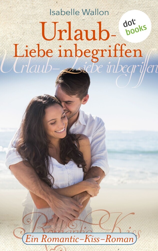 Urlaub - Liebe inbegriffen - Ein Romantic-Kiss-Roman main product photo