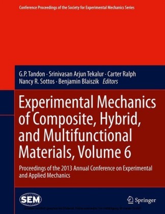 Experimental Mechanics of Composite, Hybrid, and Multifunctional Materials, Volume 6. Vol.6