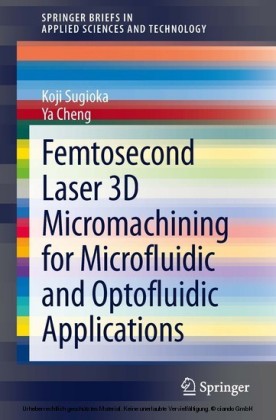 Femtosecond Laser 3D Micromachining for Microfluidic and Optofluidic Applications
