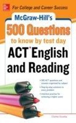 McGraw-Hills 500 ACT English and Reading Questions to Know by Test Day