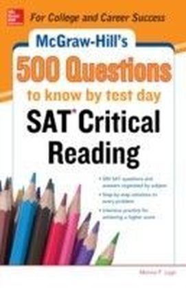 McGraw-Hill's 500 SAT Critical Reading Questions to Know by Test Day