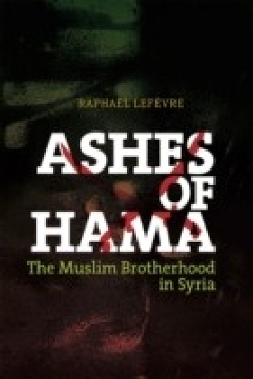 Ashes of Hama: The Muslim Brotherhood in Syria