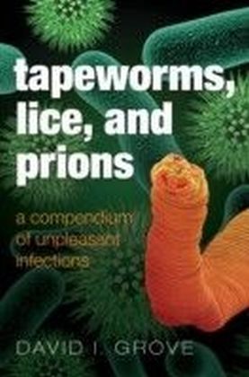 Tapeworms, Lice, and Prions: A compendium of unpleasant infections main product photo