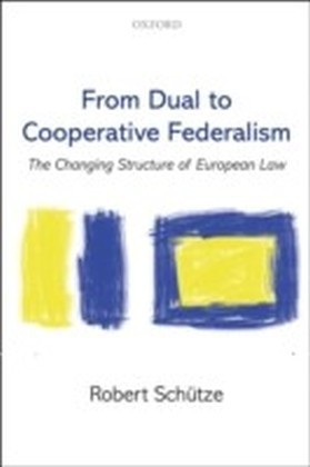 From Dual to Cooperative Federalism: The Changing Structure of European Law