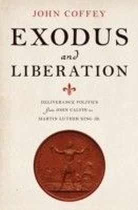 Exodus and Liberation: Deliverance Politics from John Calvin to Martin Luther King Jr. main product photo