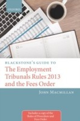 Blackstone's Guide to the Employment Tribunals Rules 2013 and the Fees Order