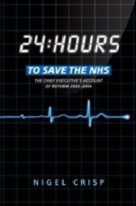 24 hours to save the NHS: The Chief Executive's account of reform 2000 to 2006