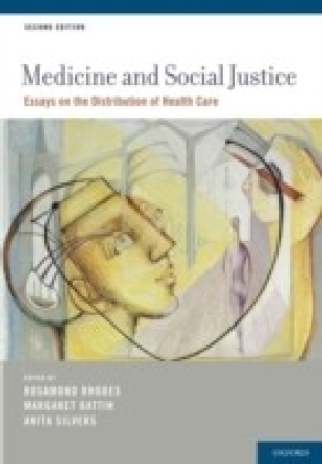Medicine and Social Justice: Essays on the Distribution of Health Care