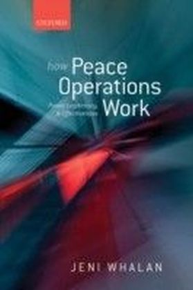 How Peace Operations Work: Power, Legitimacy, and Effectiveness