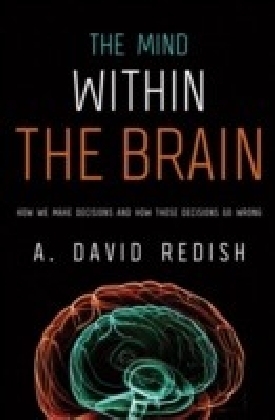 Mind within the Brain: How We Make Decisions and How those Decisions Go Wrong