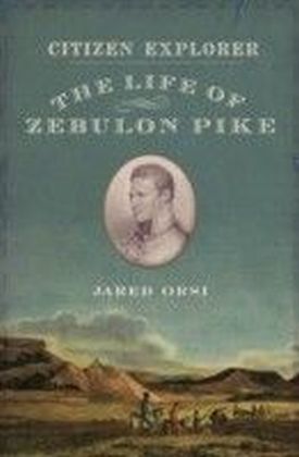 Citizen Explorer: The Life of Zebulon Pike main product photo