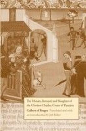 Murder, Betrayal, and Slaughter of the Glorious Charles, Count of Flanders