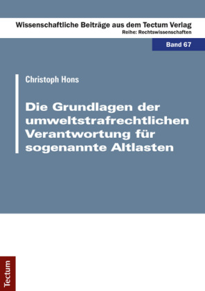 Die Grundlagen der umweltstrafrechtlichen Verantwortung für sogenannte Altlasten
