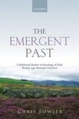 Emergent Past: A Relational Realist Archaeology of Early Bronze Age Mortuary Practices