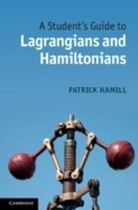 Student's Guide to Lagrangians and Hamiltonians