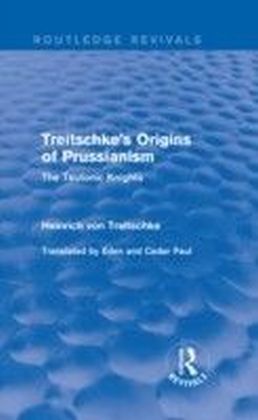 Treitschke's Origins of Prussianism (Routledge Revivals)
