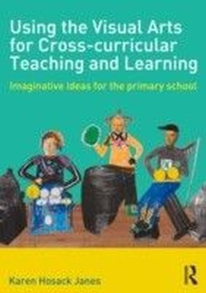 Using the Visual Arts for Cross-curricular Teaching and Learning