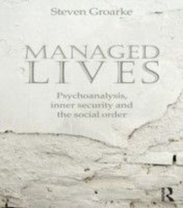 Managed Lives: Psychoanalysis, inner security and the social order main product photo
