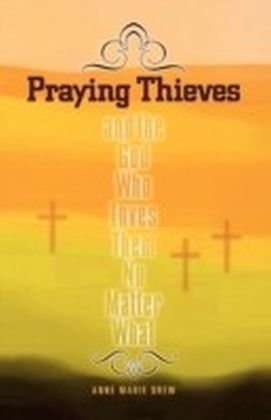 Praying Thieves and the God Who Loves Them No Matter What