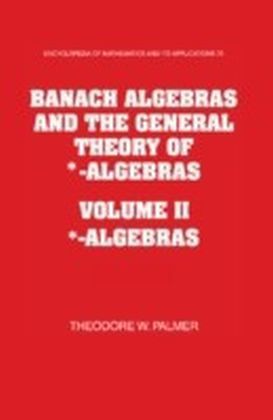 Banach Algebras and the General Theory of -Algebras: Volume 2, -Algebras