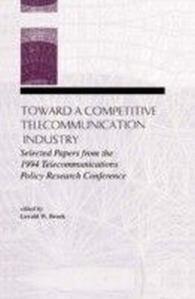 Toward A Competitive Telecommunication Industry