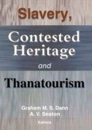 Slavery, Contested Heritage, and Thanatourism