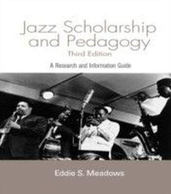Jazz Scholarship and Pedagogy: A Research and Information Guide