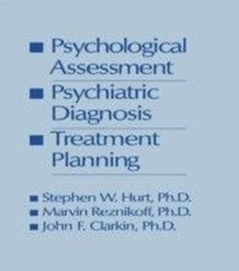 Psychological Assessment, Psychiatric Diagnosis, And Treatment Planning